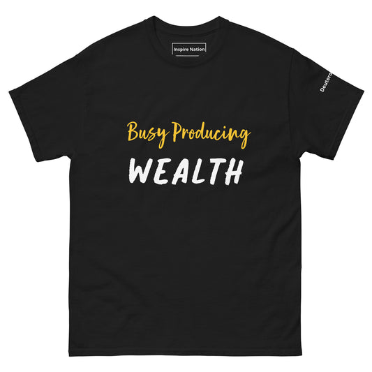 Busy Producing wealth T-shirt