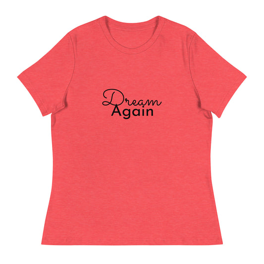 Dream Again Women's Relaxed T-Shirt